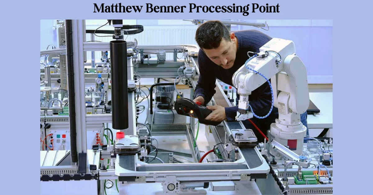 Matthew Benner Processing Point: Key to Unlocking Business Efficiency