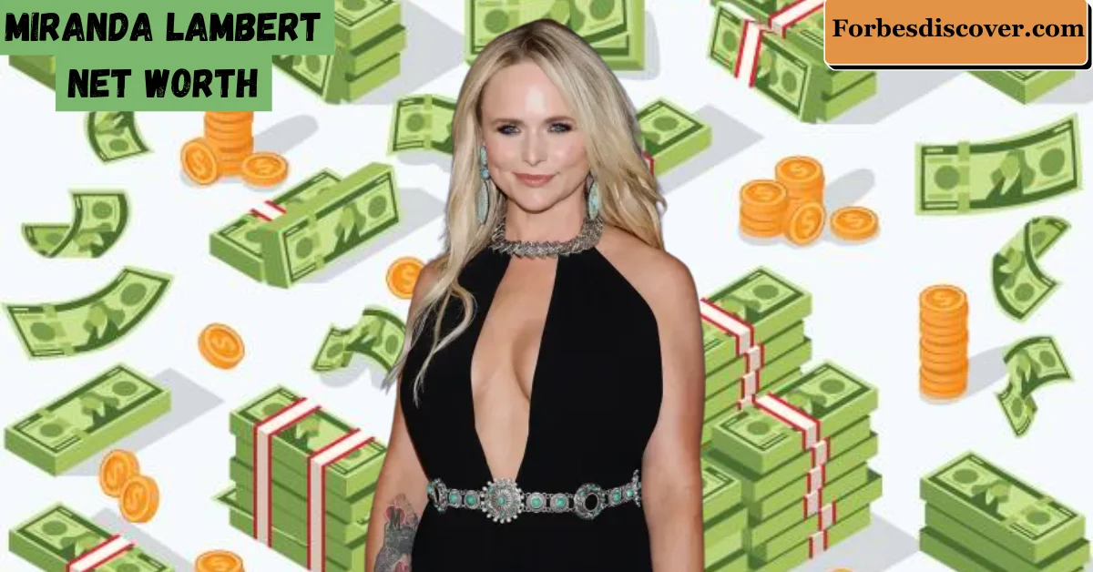 Miranda Lambert Net Worth: The Unstoppable Force of Country Music