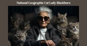 National Geographic Cat Lady Blackburn: Transforming Feline Lives