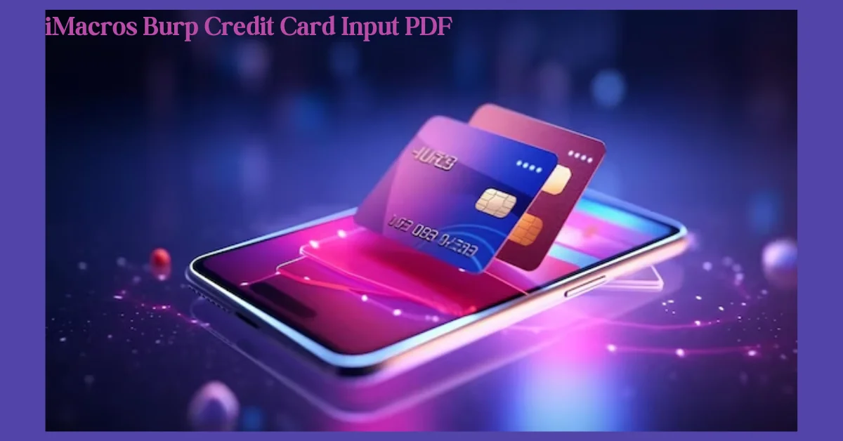 iMacros Burp Credit Card Input PDF: A Secure and Efficient Automation Solution